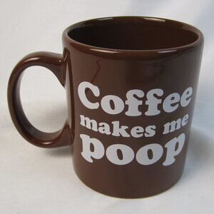 Coffee Makes Me Poop Brown Mug